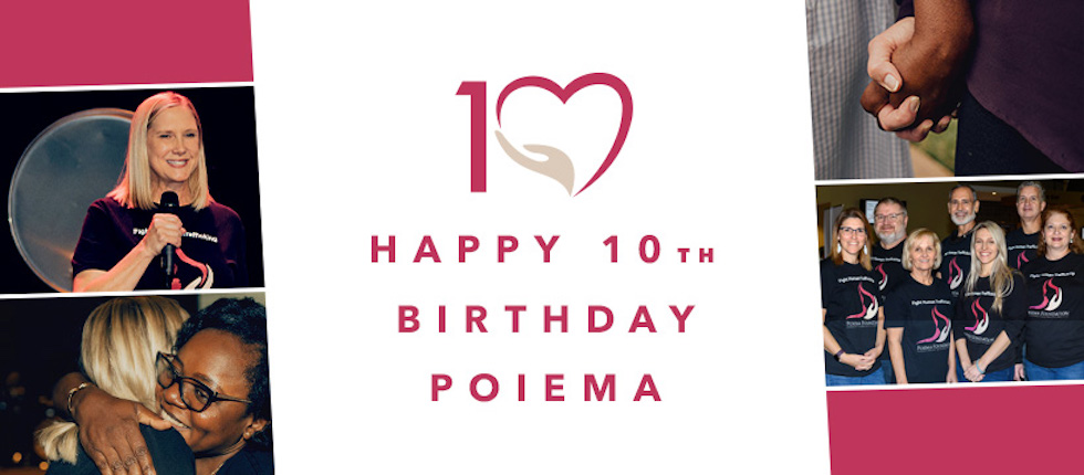 Poiema 10th Annual Birthday Celebrations - 10 Years of fighting hun=man trafficking.